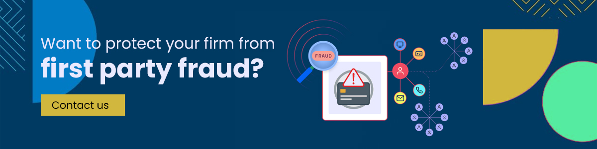 want to protect your firm from first party fraud